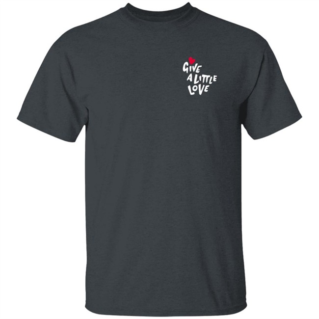 Give A Little Love Shirt Give A Little Love Shirt