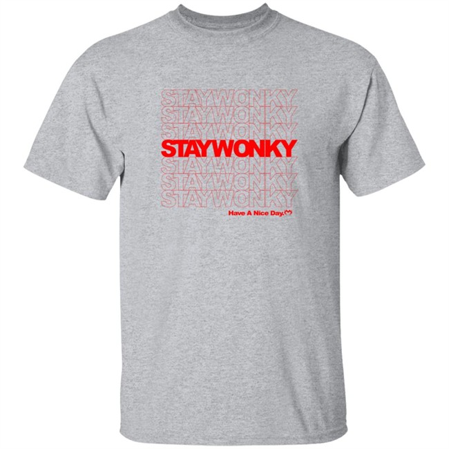 Monxx Merch Store Stay Wonky Have A Nice Day Shirt Monxx Merch Store Stay Wonky Have A Nice Day Shirt