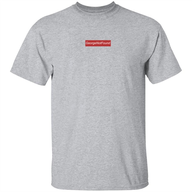George Not Found Merch Shirt George Not Found Merch Shirt