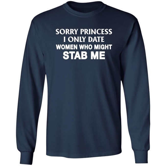 Cowboy Sorry Princess I Only Date Women Who Might Stab Me Shirt Cowboy Sorry Princess I Only Date Women Who Might Stab Me Shirt