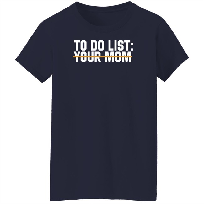 James Lindsay To Do List Your Mom Shirt James Lindsay To Do List Your Mom Shirt