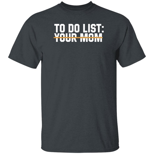 James Lindsay To Do List Your Mom Shirt James Lindsay To Do List Your Mom Shirt