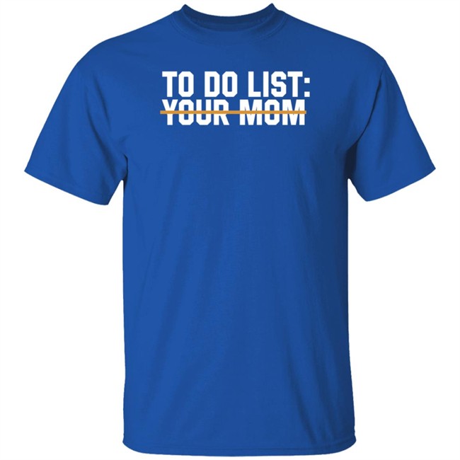 James Lindsay To Do List Your Mom Shirt James Lindsay To Do List Your Mom Shirt