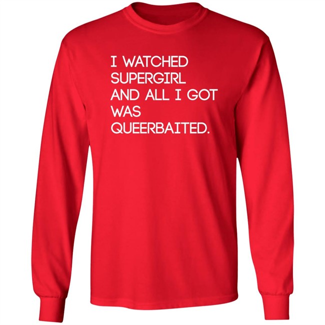Mooosical Dreamz I Watched Supergirl And All I Got Was Queerbaited Shirt Mooosical Dreamz I Watched Supergirl And All I Got Was Queerbaited Shirt