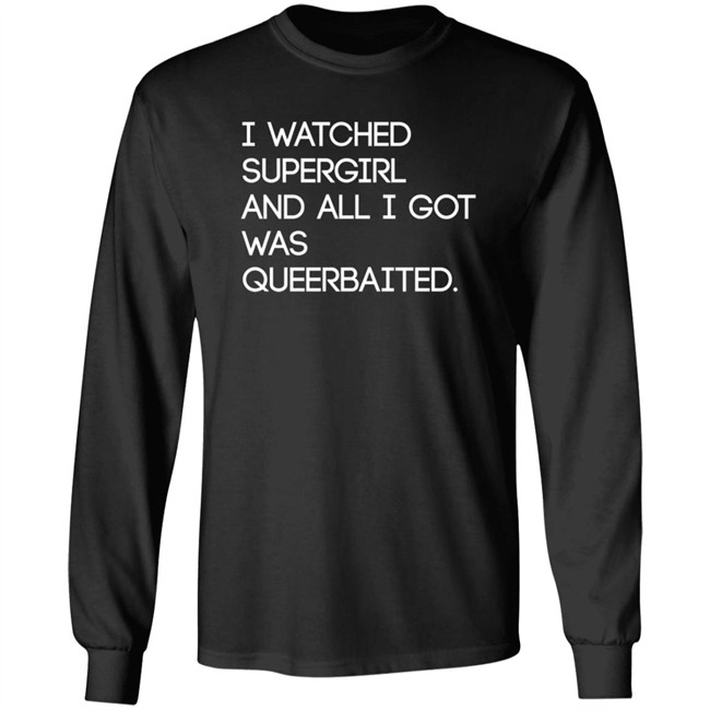 Mooosical Dreamz I Watched Supergirl And All I Got Was Queerbaited Shirt Mooosical Dreamz I Watched Supergirl And All I Got Was Queerbaited Shirt