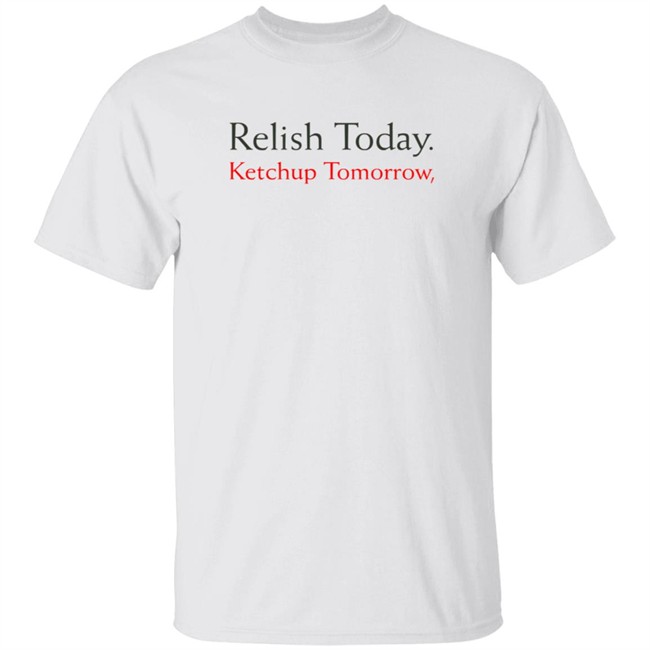Stephen King's Relish Today Ketchup Tomorrow T Shirt Bigbird2022