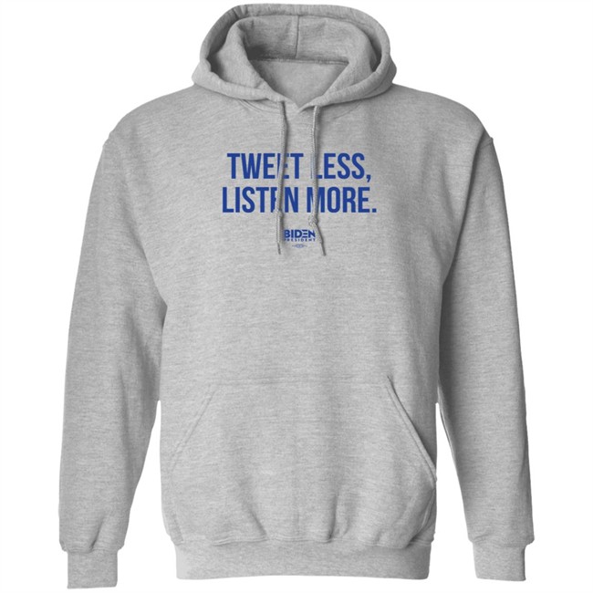 President Joe Biden 2020 Tweet Less Listen More Shirt President Joe Biden 2020 Tweet Less Listen More Shirt