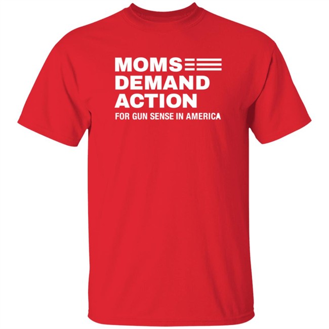 Moms Demand Action For Gun Sense In America Shirt