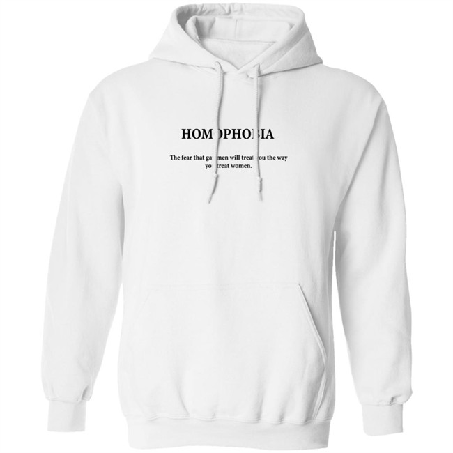 Sogay Merch Homophobia The Fear That Gay Men Will Treat You The Way You Treat Women Hoodie Sogay Merch Homophobia The Fear That Gay Men Will Treat You The Way You Treat Women Hoodie