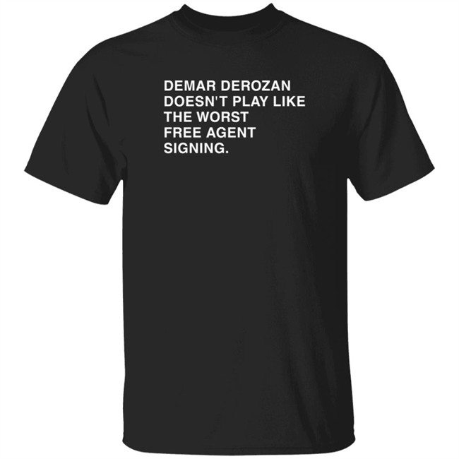 Obvious Shirts Demar Derozan Sure Doesn't Play Like The Worst Free Agent Signing Shirt Michael Cerami Obvious Shirts Demar Derozan Sure Doesn't Play Like The Worst Free Agent Signing Shirt Michael Cerami