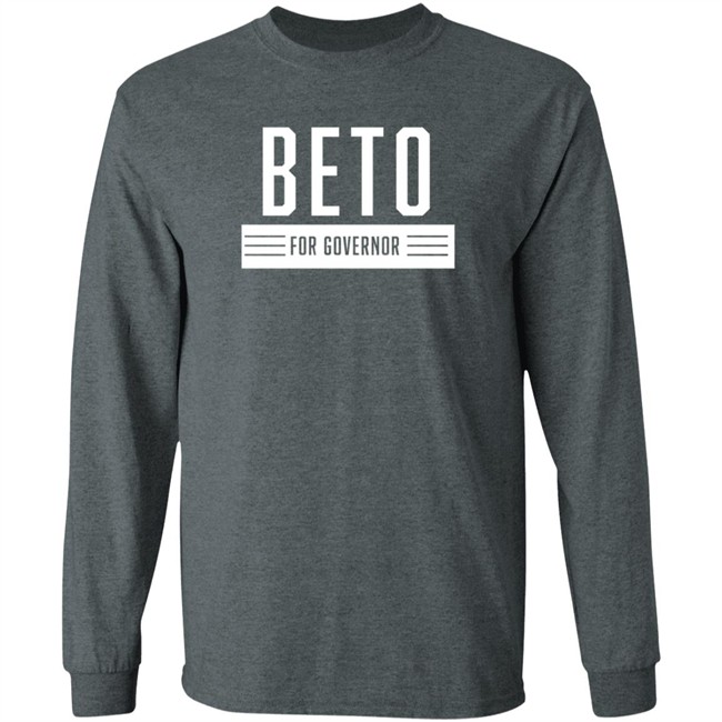 Beto For Governor Of Texas Shirt Beto O'rourke Beto For Governor Of Texas Shirt Beto O'rourke