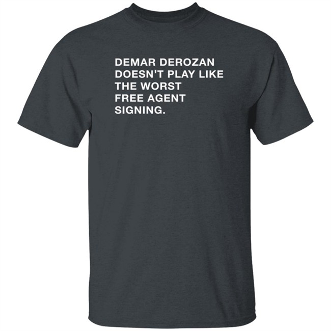 Obvious Shirts Demar Derozan Doesn’t Play Like The Worst Free Agent Signing Shirt Michael Cerami Obvious Shirts Demar Derozan Doesn’t Play Like The Worst Free Agent Signing Shirt Michael Cerami