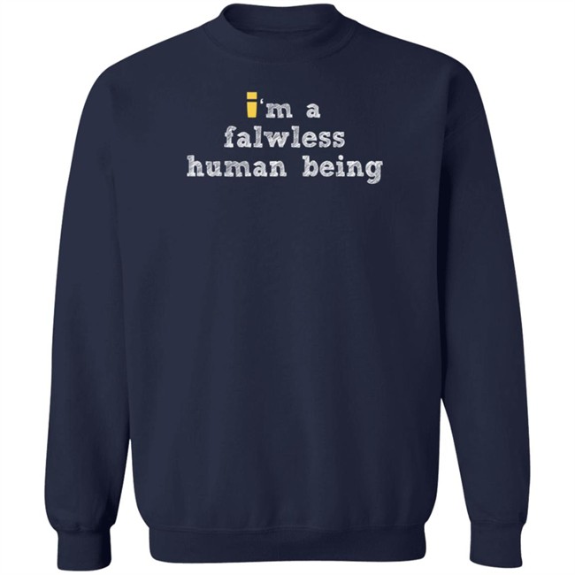 ImpulsesVS Store Im A Flawless Human Being Shirt ImpulsesVS Store Im A Flawless Human Being Shirt