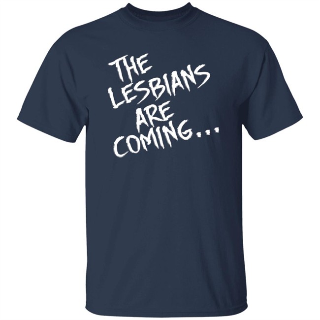 Lea DeLaria The Lesbian Are Coming Shirt Lea DeLaria The Lesbian Are Coming Shirt