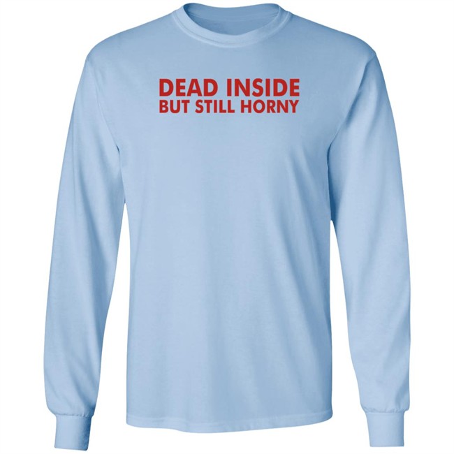 Mindyourself Dead Inside But Still Horny T Shirt I Told My The Mindyourself Dead Inside But Still Horny T Shirt I Told My The
