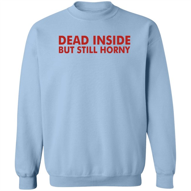 Mindyourself Dead Inside But Still Horny T Shirt I Told My The Mindyourself Dead Inside But Still Horny T Shirt I Told My The