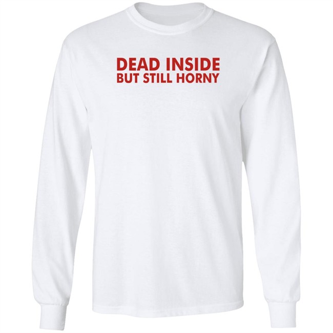 Mindyourself Dead Inside But Still Horny T Shirt I Told My The Mindyourself Dead Inside But Still Horny T Shirt I Told My The