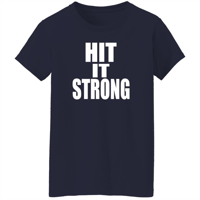 The Rock Hit It Strong Hit It Fast T Shirt The Rock Hit It Strong Hit It Fast T Shirt
