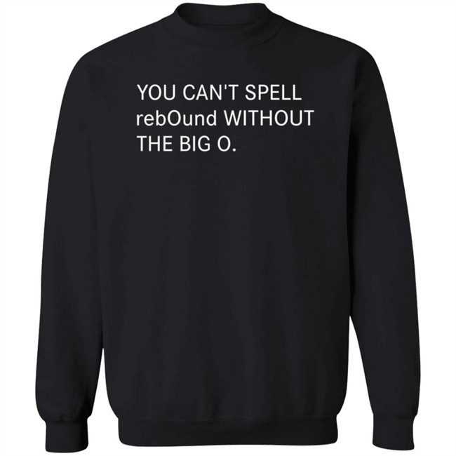 You Can't Spell Rebound Without The Big O Shirt Kentucky Basketball Duh! Sports Shirts You Can't Spell Rebound Without The Big O Shirt Kentucky Basketball Duh! Sports Shirts