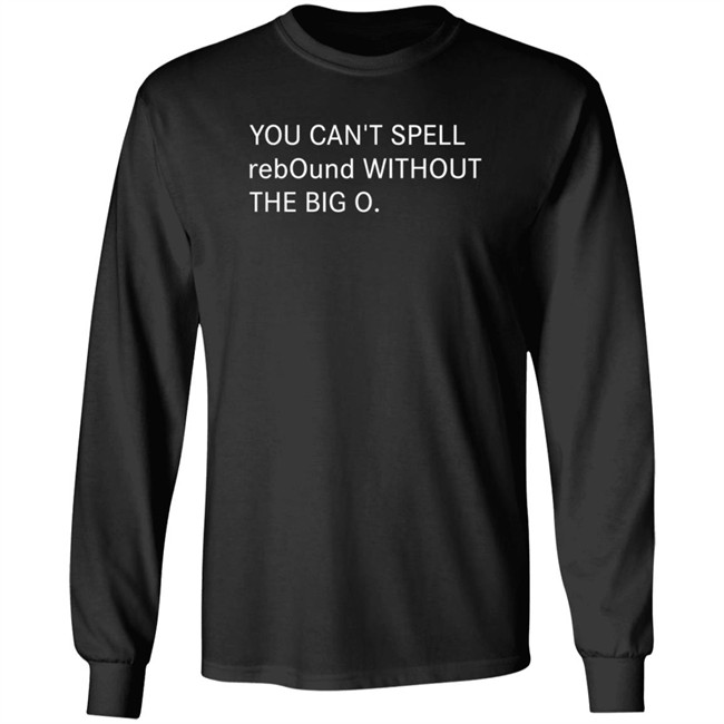 You Can't Spell Rebound Without The Big O Shirt Kentucky Basketball Duh! Sports Shirts You Can't Spell Rebound Without The Big O Shirt Kentucky Basketball Duh! Sports Shirts