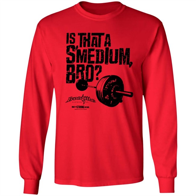 Ironville Merch Is That A Smedium Bro Shirt Ironville Merch Is That A Smedium Bro Shirt