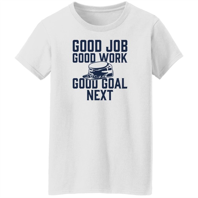 The Artillery Shop Good Job Good Work Good Goal Next Shirt CBJ Artillery The Artillery Shop Good Job Good Work Good Goal Next Shirt CBJ Artillery