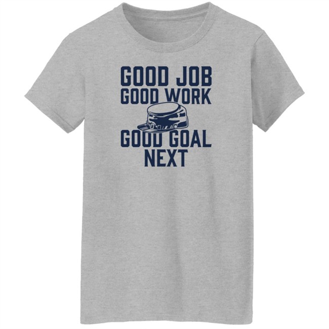 The Artillery Shop Good Job Good Work Good Goal Next Shirt CBJ Artillery The Artillery Shop Good Job Good Work Good Goal Next Shirt CBJ Artillery