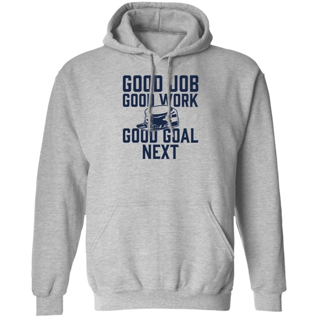 The Artillery Shop Good Job Good Work Good Goal Next Shirt CBJ Artillery The Artillery Shop Good Job Good Work Good Goal Next Shirt CBJ Artillery