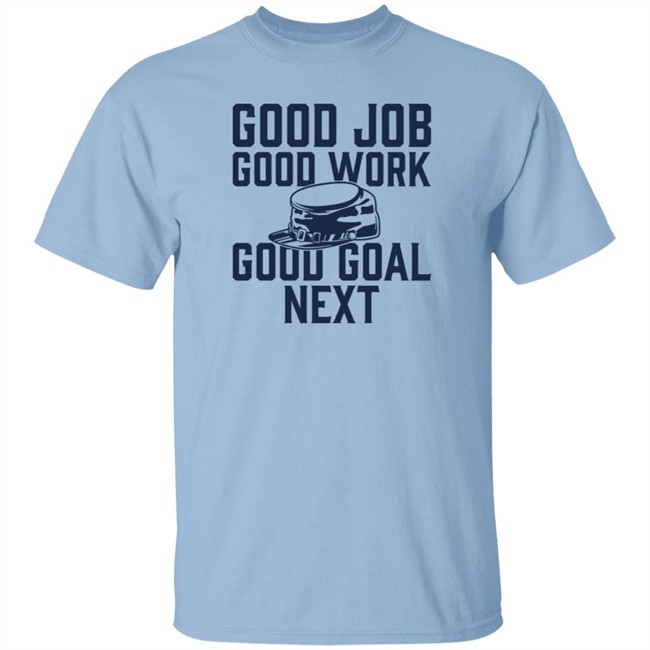 The Artillery Shop Good Job Good Work Good Goal Next Shirt CBJ Artillery The Artillery Shop Good Job Good Work Good Goal Next Shirt CBJ Artillery