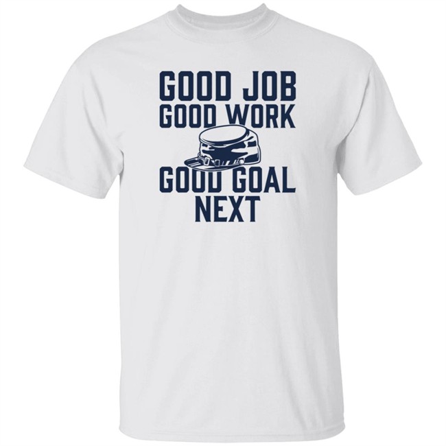 The Artillery Shop Good Job Good Work Good Goal Next Shirt CBJ Artillery The Artillery Shop Good Job Good Work Good Goal Next Shirt CBJ Artillery