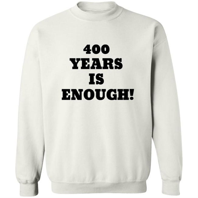 2Dark 2Tell Merch 400 Years Is Enough Hoodie 2Dark 2Tell Merch 400 Years Is Enough Hoodie