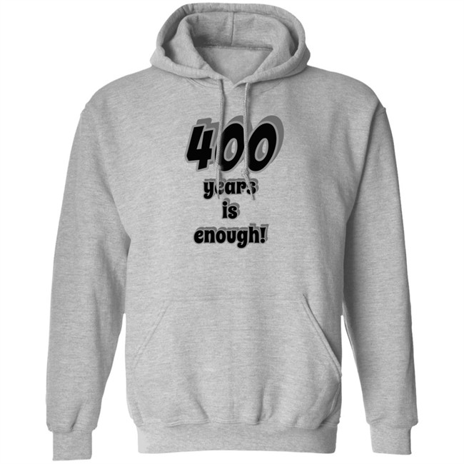 2Dark 2Tell Merch 400 Years Is Enough Shirt 2Dark 2Tell Merch 400 Years Is Enough Shirt
