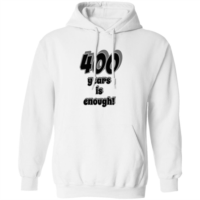 2Dark 2Tell Merch 400 Years Is Enough Shirt 2Dark 2Tell Merch 400 Years Is Enough Shirt