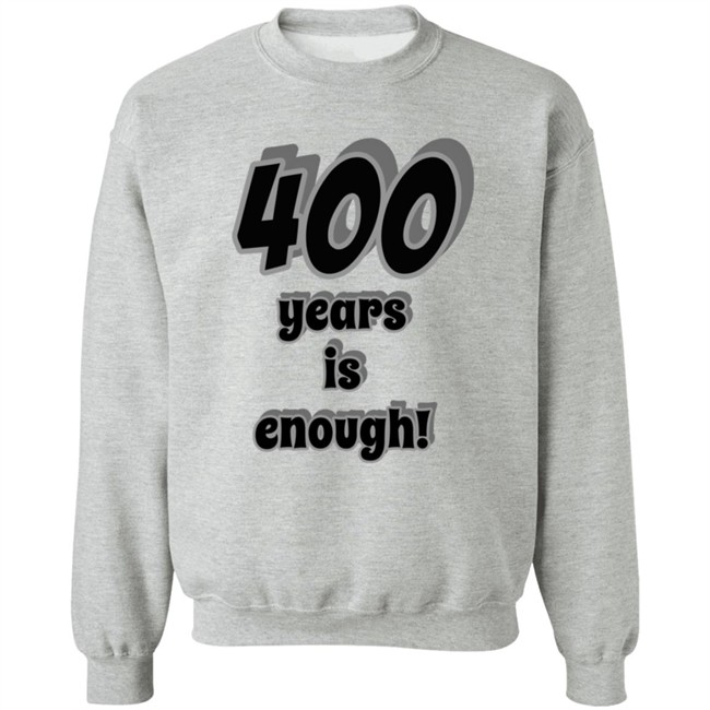 2Dark 2Tell Merch 400 Years Is Enough Shirt 2Dark 2Tell Merch 400 Years Is Enough Shirt