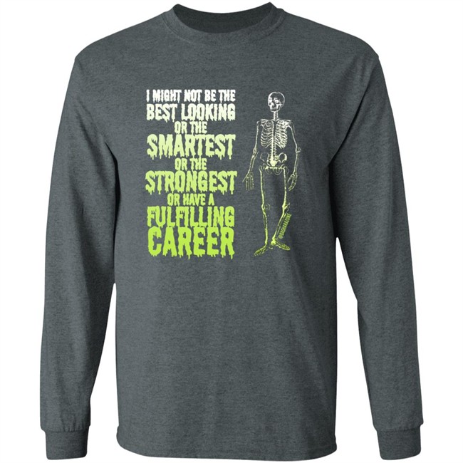 Da Share Zone Merch I Might Not Be The Best Looking Or The Smatest Or The Strongest Or Have A Shirt Da Share Zone Merch I Might Not Be The Best Looking Or The Smatest Or The Strongest Or Have A Shirt