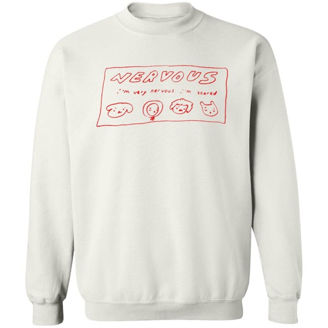 I’m Very Nervous I’m Scared T Shirt I’m Very Nervous I’m Scared T Shirt