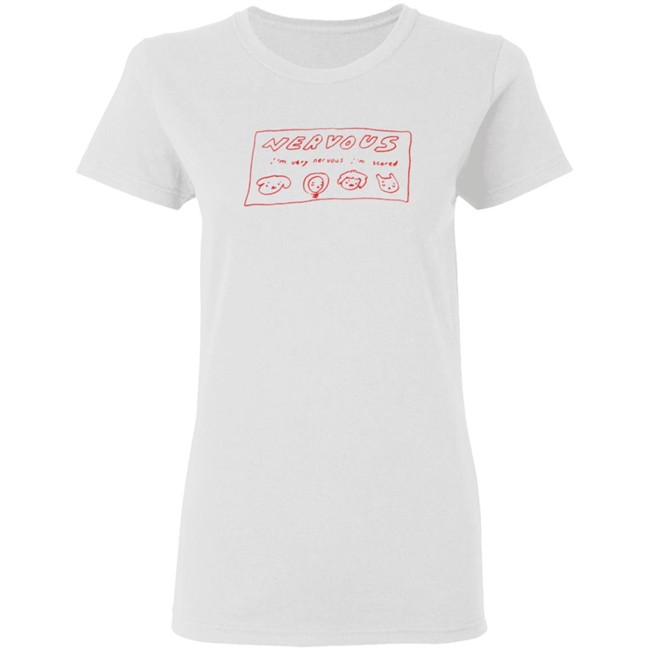 I’m Very Nervous I’m Scared T Shirt I’m Very Nervous I’m Scared T Shirt