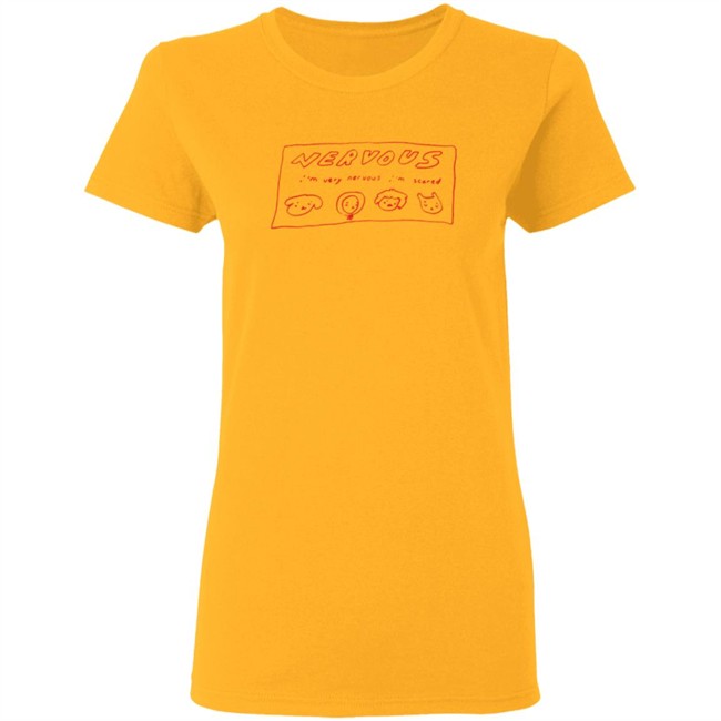 I’m Very Nervous I’m Scared T Shirt I’m Very Nervous I’m Scared T Shirt