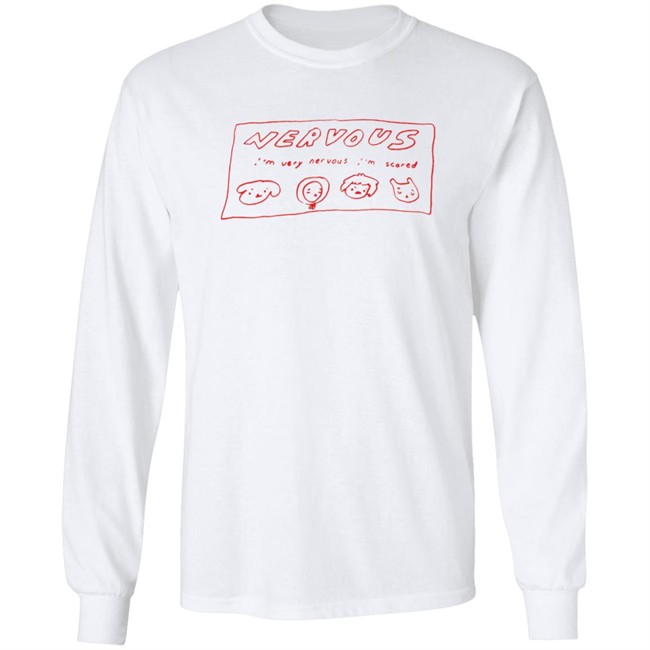 I’m Very Nervous I’m Scared T Shirt I’m Very Nervous I’m Scared T Shirt