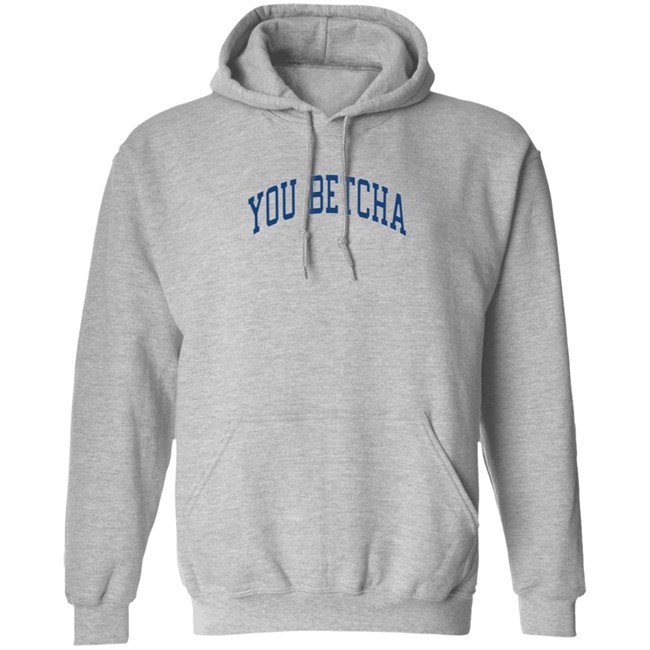 You Betcha Merch Varsity Hoodie You Betcha Merch Varsity Hoodie