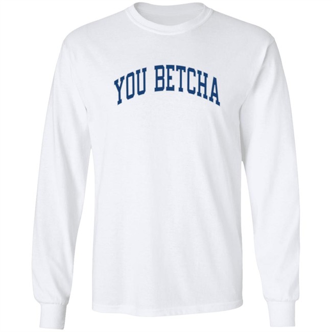 You Betcha Merch Varsity Hoodie You Betcha Merch Varsity Hoodie