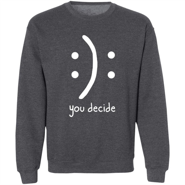 You Decide Limit Shirt You Decide Limit Shirt