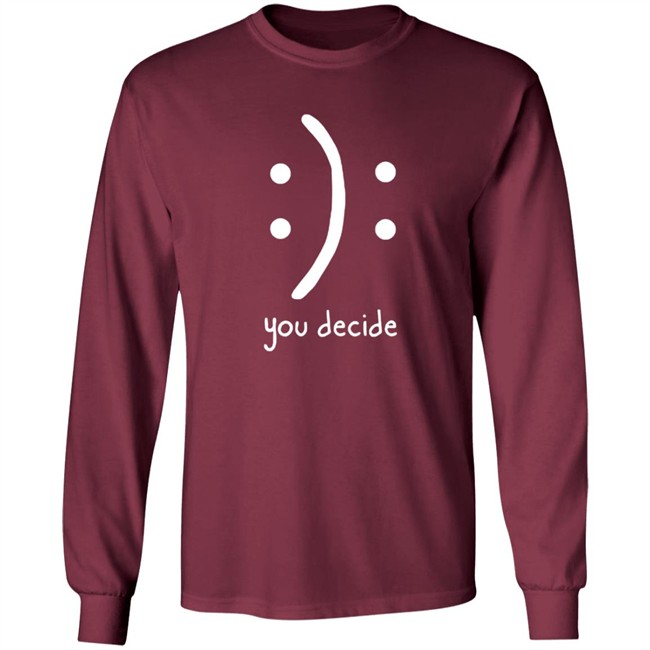 You Decide Limit Shirt You Decide Limit Shirt