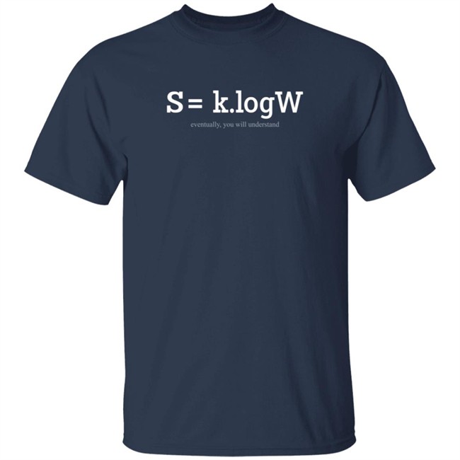Official S=Klogw The Inscription On Boltzmann’S Tomb Entropic Shirt Official S=Klogw The Inscription On Boltzmann’S Tomb Entropic Shirt