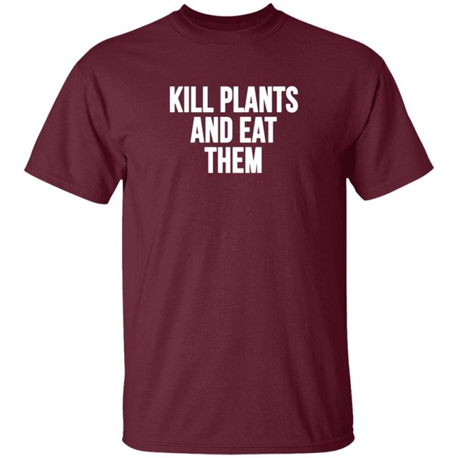 Klogw Merch Kill Plants And Eat Them Tee Shirt Klogw Merch Kill Plants And Eat Them Tee Shirt
