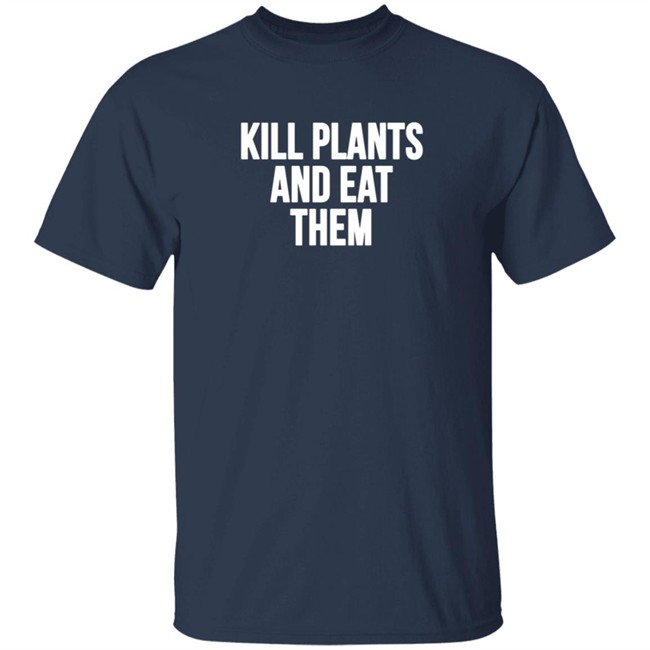 Klogw Merch Kill Plants And Eat Them Tee Shirt Klogw Merch Kill Plants And Eat Them Tee Shirt