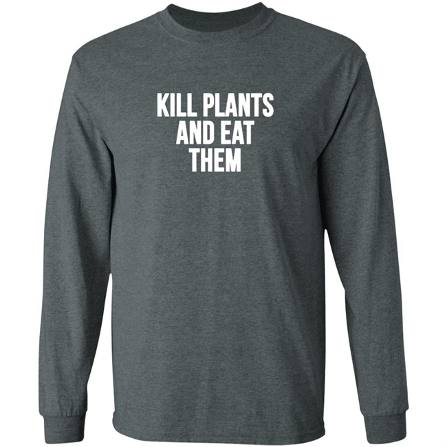 Klogw Merch Kill Plants And Eat Them Tee Shirt Klogw Merch Kill Plants And Eat Them Tee Shirt