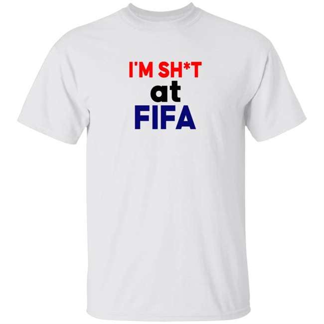 Im Shit At FIFA Shirt