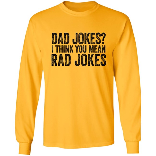 Dad Jokes I Think You Mean Rad Jokes T Shirt Dad Jokes I Think You Mean Rad Jokes T Shirt
