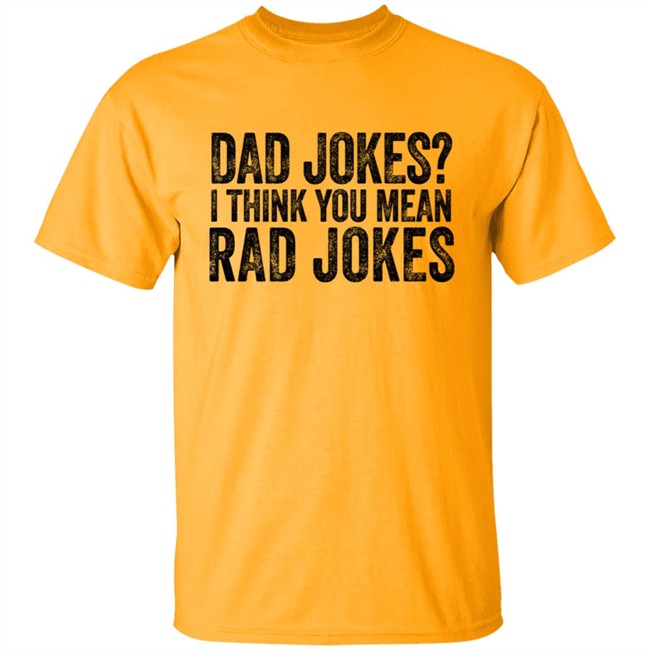 Dad Jokes I Think You Mean Rad Jokes T Shirt Dad Jokes I Think You Mean Rad Jokes T Shirt
